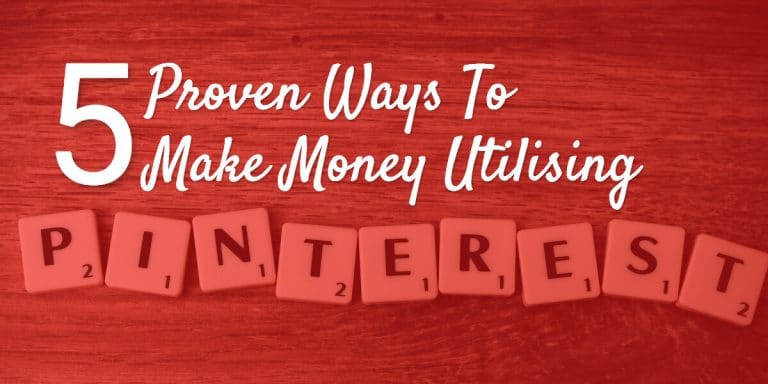 5 Proven Ways To Make Money Utilising Pinterest